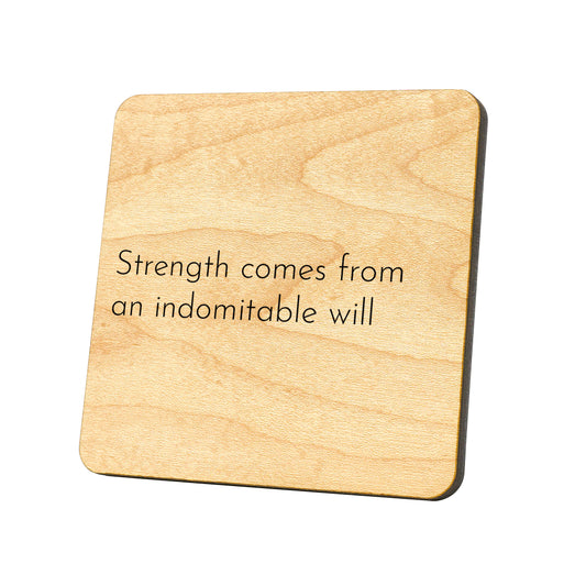 Strength Comes From An Indomitable Will Quote Coaster