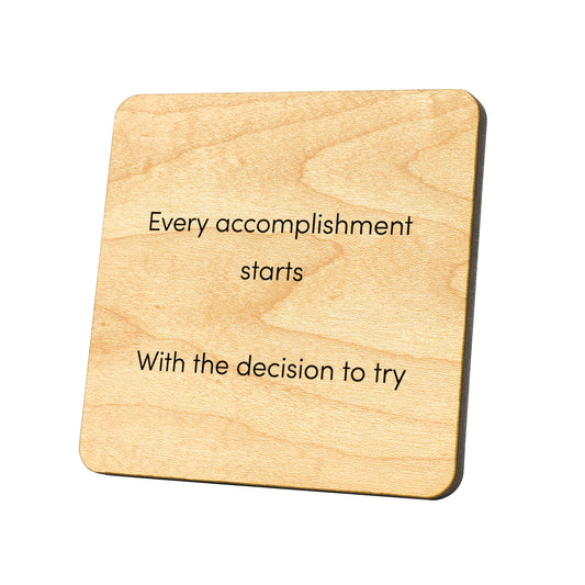 Every Accomplishment Starts With The Decision To Try Quote Coaster
