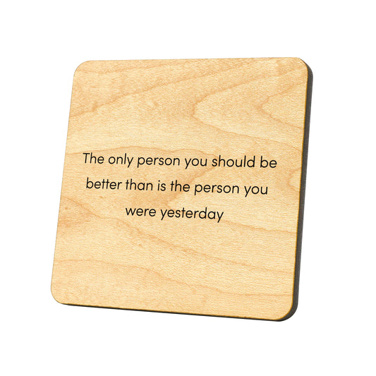 The Only Person You Should Be Better Than Quote Coaster