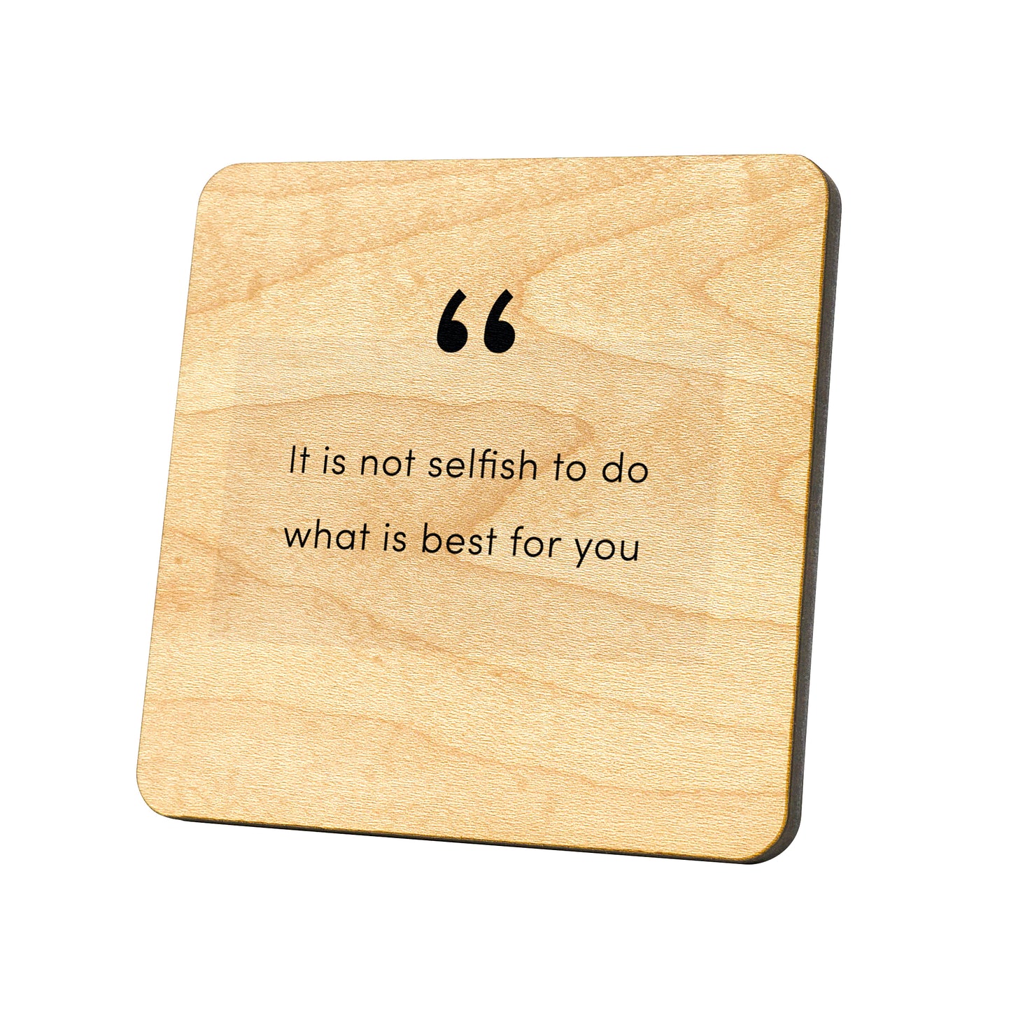 It Is Not Selfish To Do What Is Best For You Quote Coaster