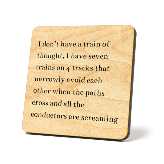 I don't have a train of thought Quote Coaster