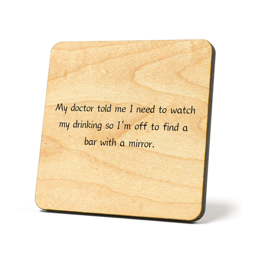 I need to watch my drinking Quote Coaster