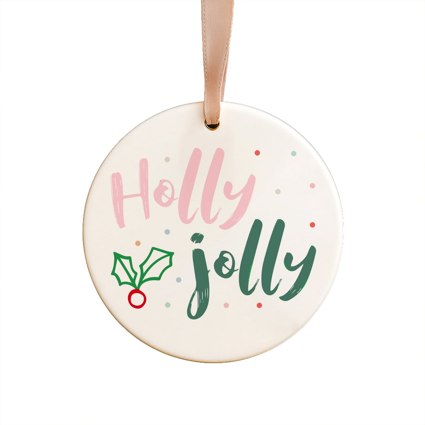 Holly Jolly Ceramic Ornament