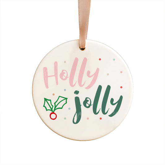 Holly Jolly Ceramic Ornament