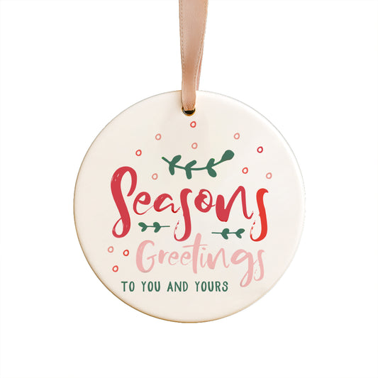 Seasons Greetings To You And Yours Ceramic Ornament