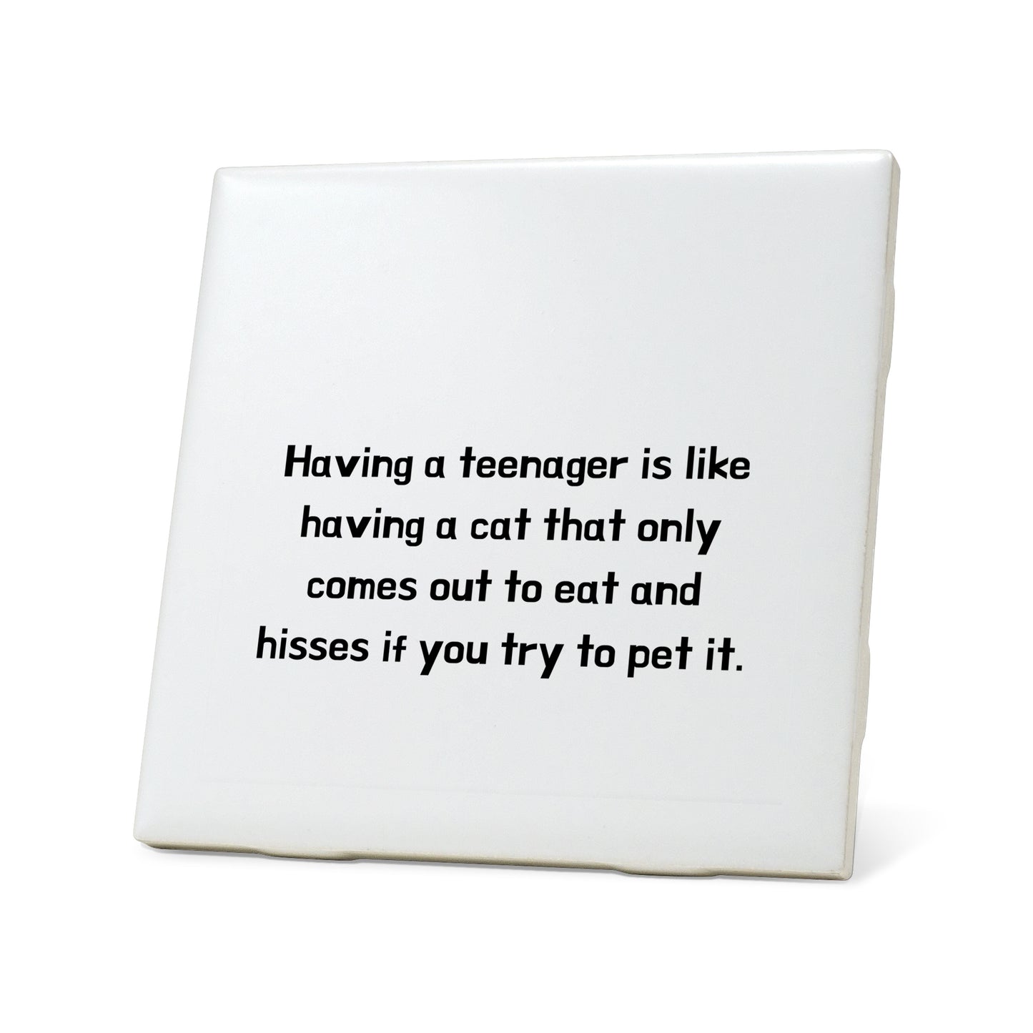 Having a teen is like a cat Quote Coaster