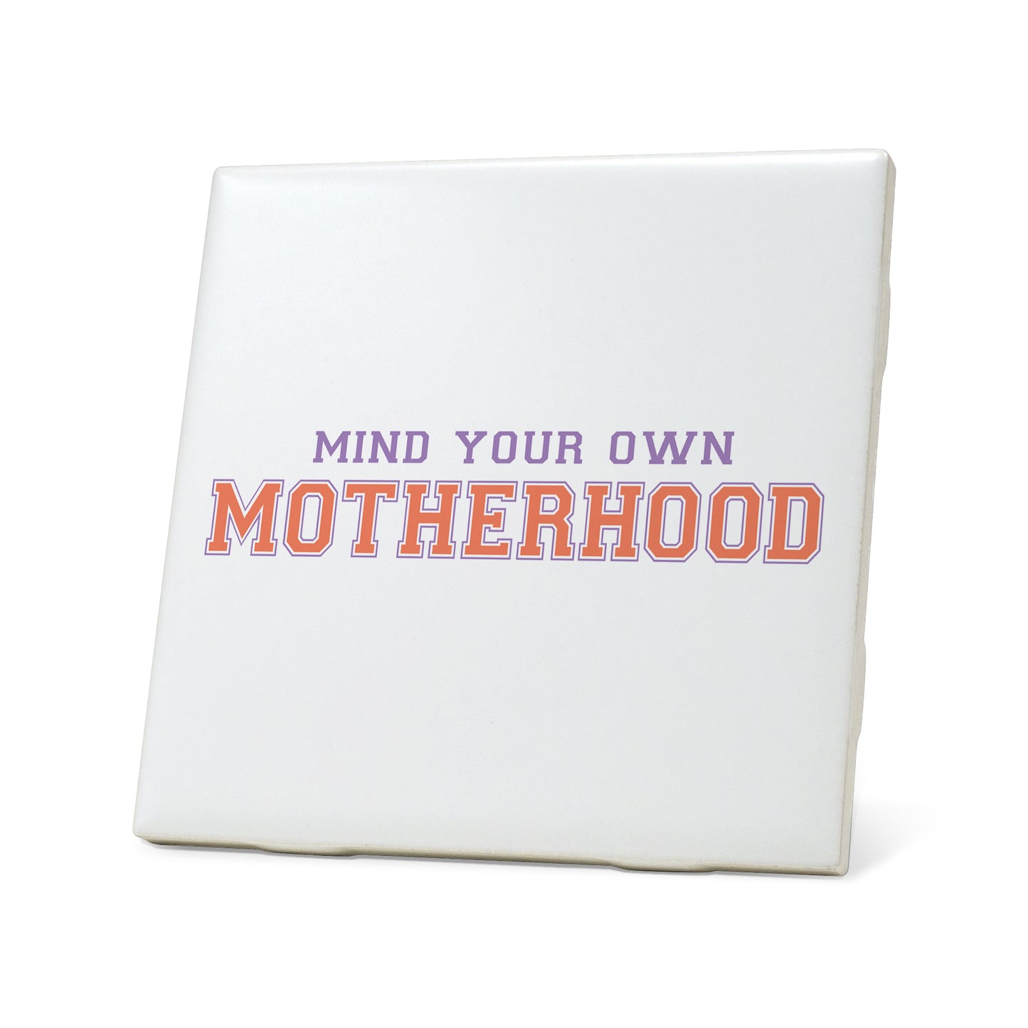 Mind your own motherhood Graphic Coasters