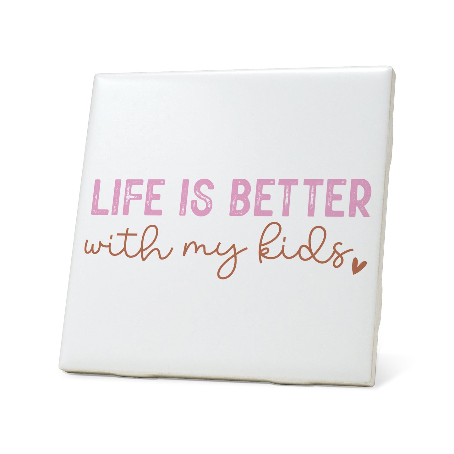 Life is better with my kids Graphic Coasters