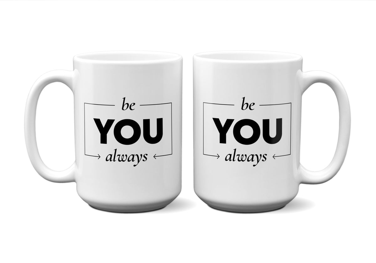 Be You Always Quote Mug