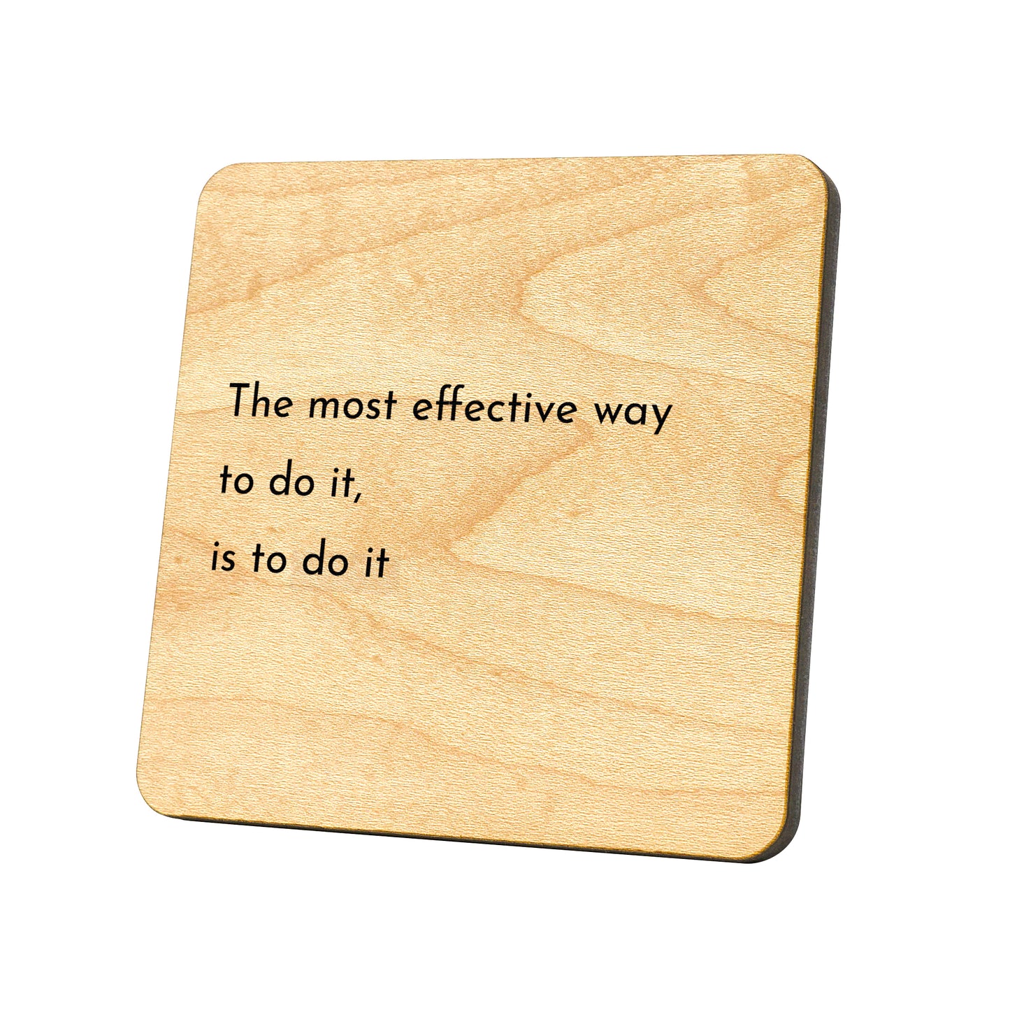 The Most Effective Way To Do It, Is To Do It Quote Coaster