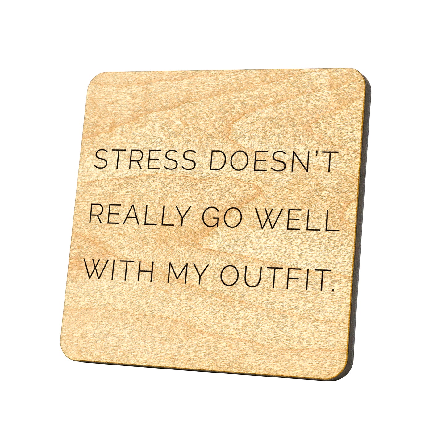 Stress Doesn't Really Go Well With My Outfit Quote Coaster