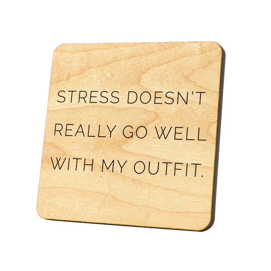 Stress Doesn't Really Go Well With My Outfit Quote Coaster