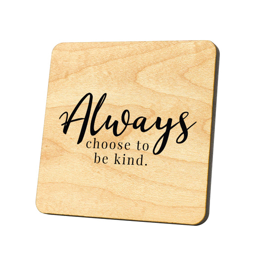 Always Choose To Be Kind Quote Coaster
