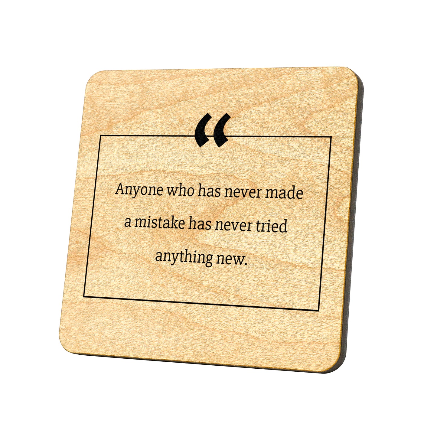 Anyone Who Has Never Made A Mistake Has Never Quote Coaster