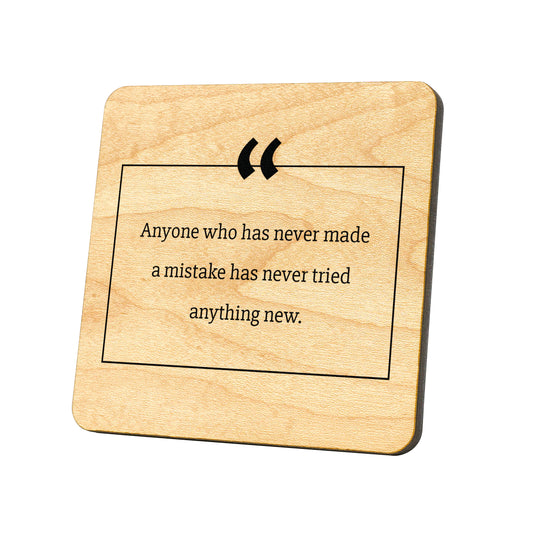 Anyone Who Has Never Made A Mistake Has Never Quote Coaster