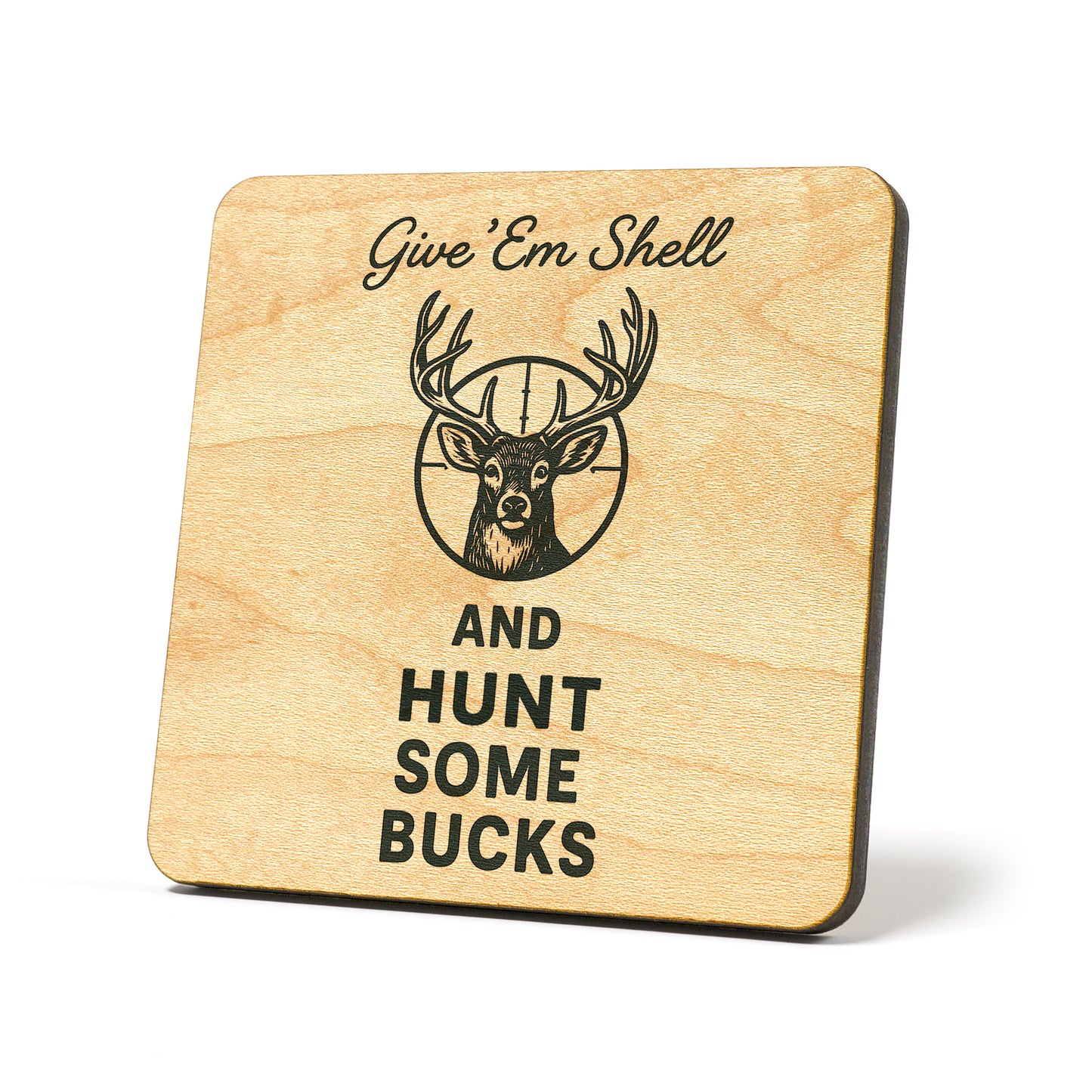 Give 'Em Shell And Hunt Some Bucks Graphic Coaster
