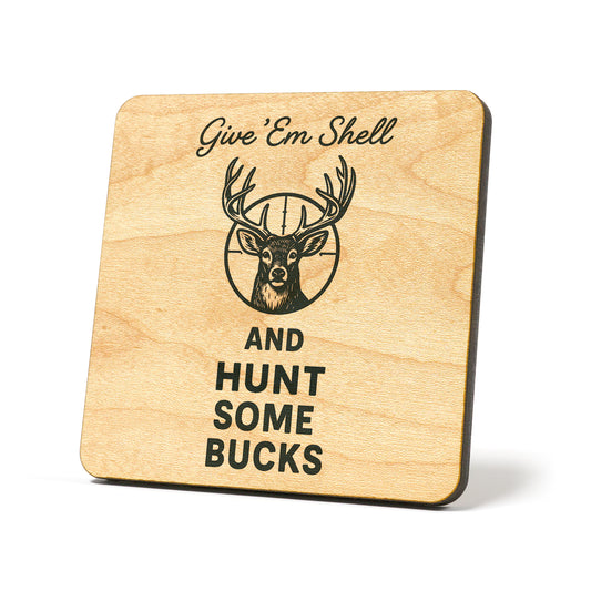 Give 'Em Shell And Hunt Some Bucks Graphic Coaster