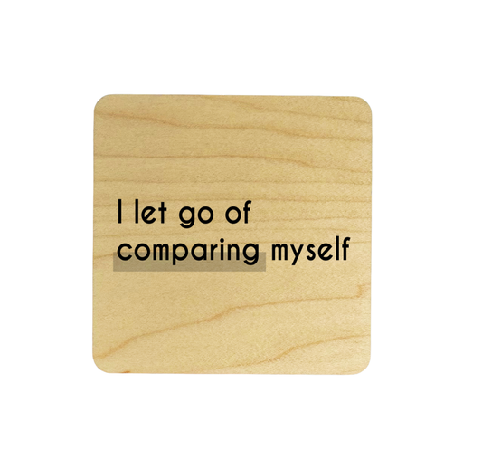 I Let Go Of Comparing Myself Quote Coaster