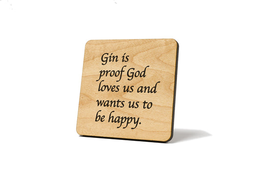 Gin Is Proof God Loves Us And Wants Us To Be Happy Quote Coaster