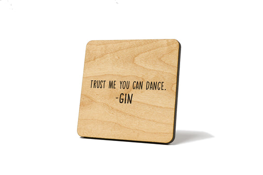 Trust Me You Can Dance, - Gin Quote Coaster