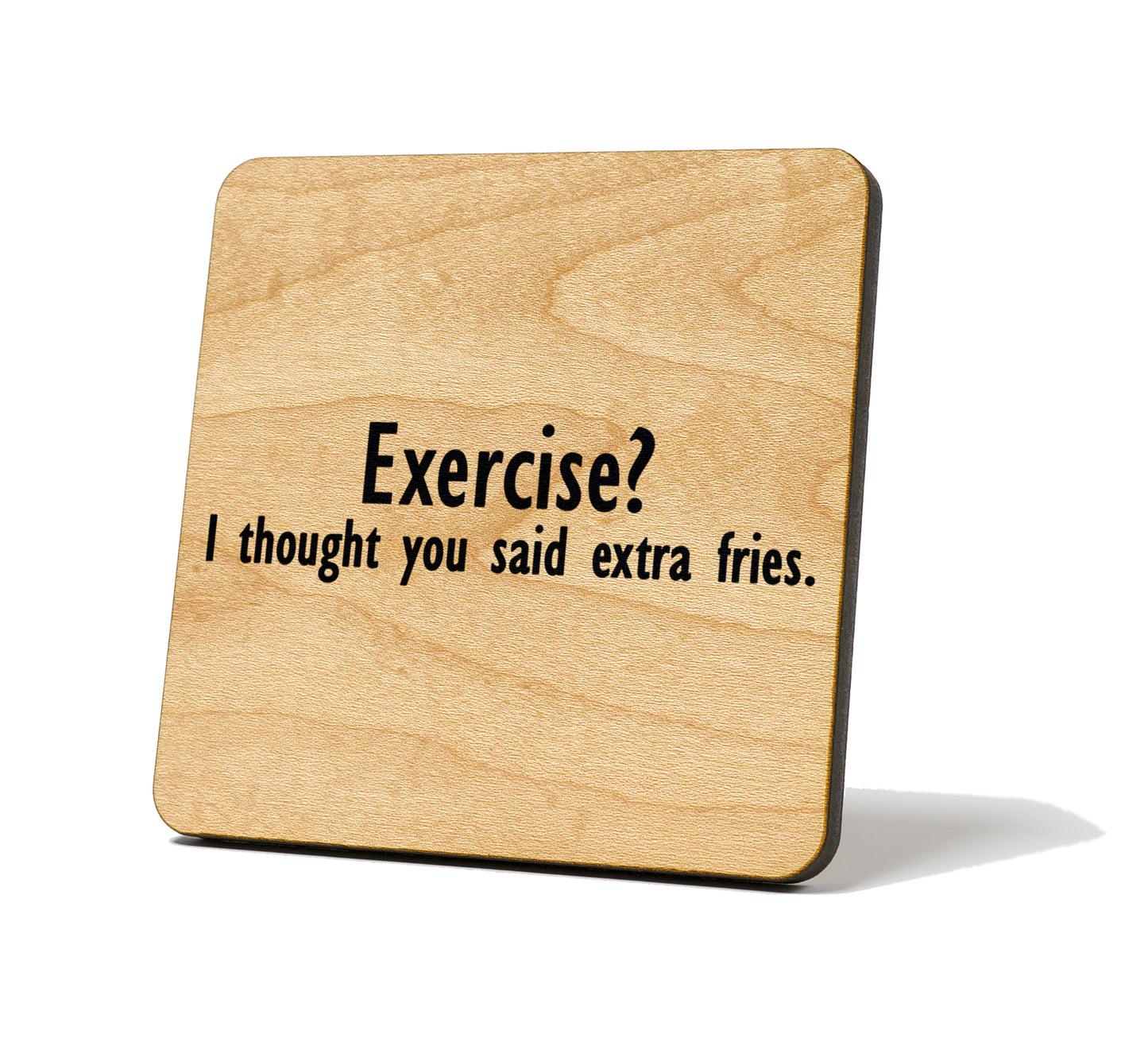 Exercise? I Thought You Said Extra Fries Quote Coaster