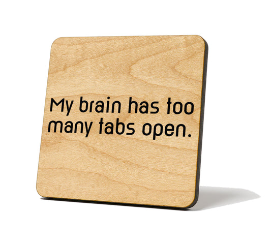 My Brain Has Too Many Tabs Open Quote Coaster