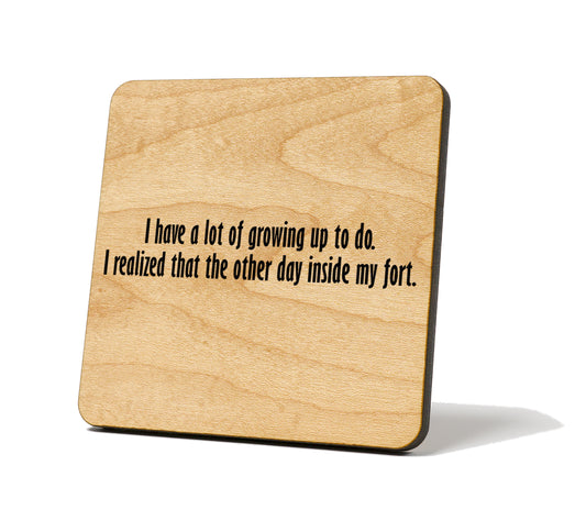 I Have A Lot Of Growing Up To Do Quote Coaster