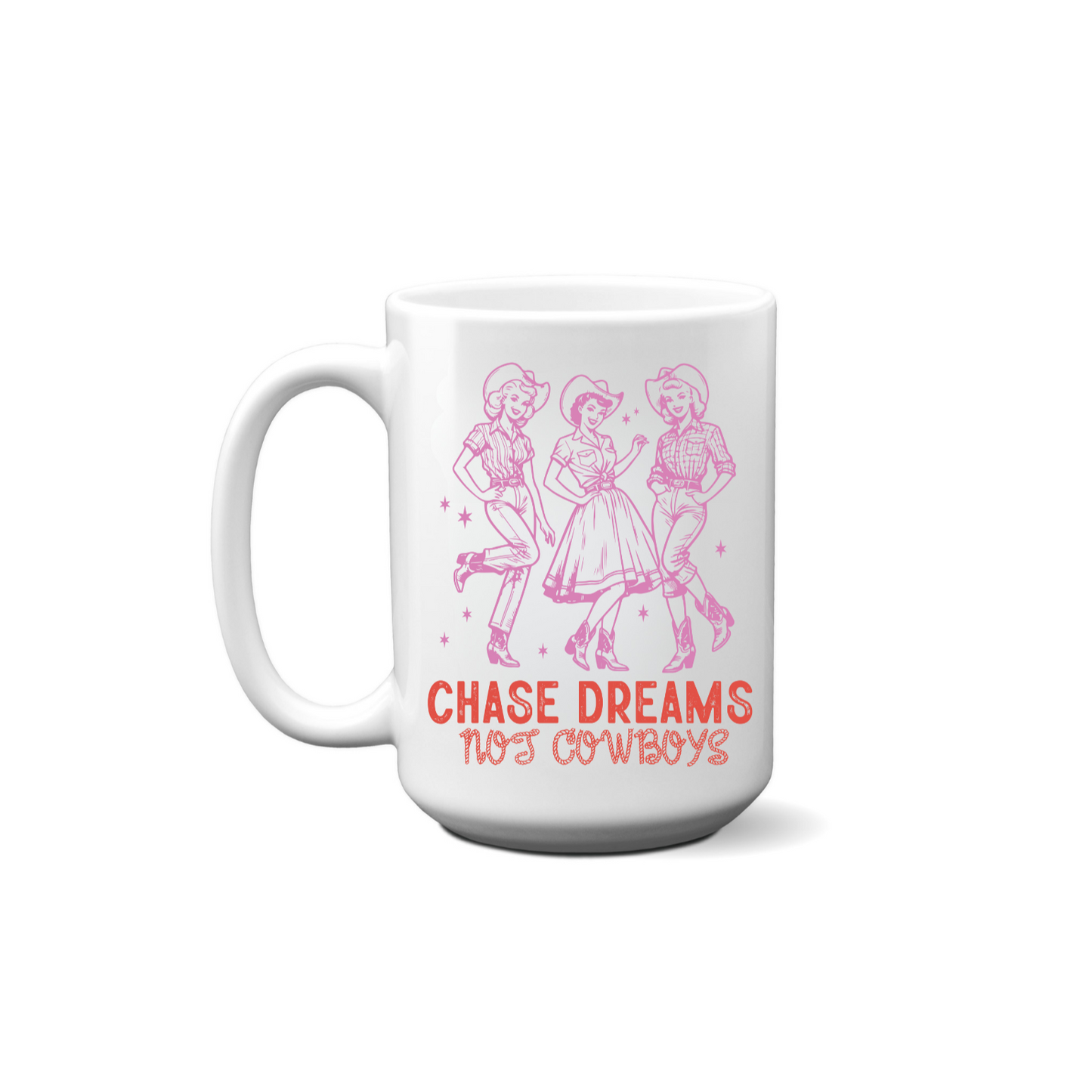 Chase Dreams Not Cowboys Mug