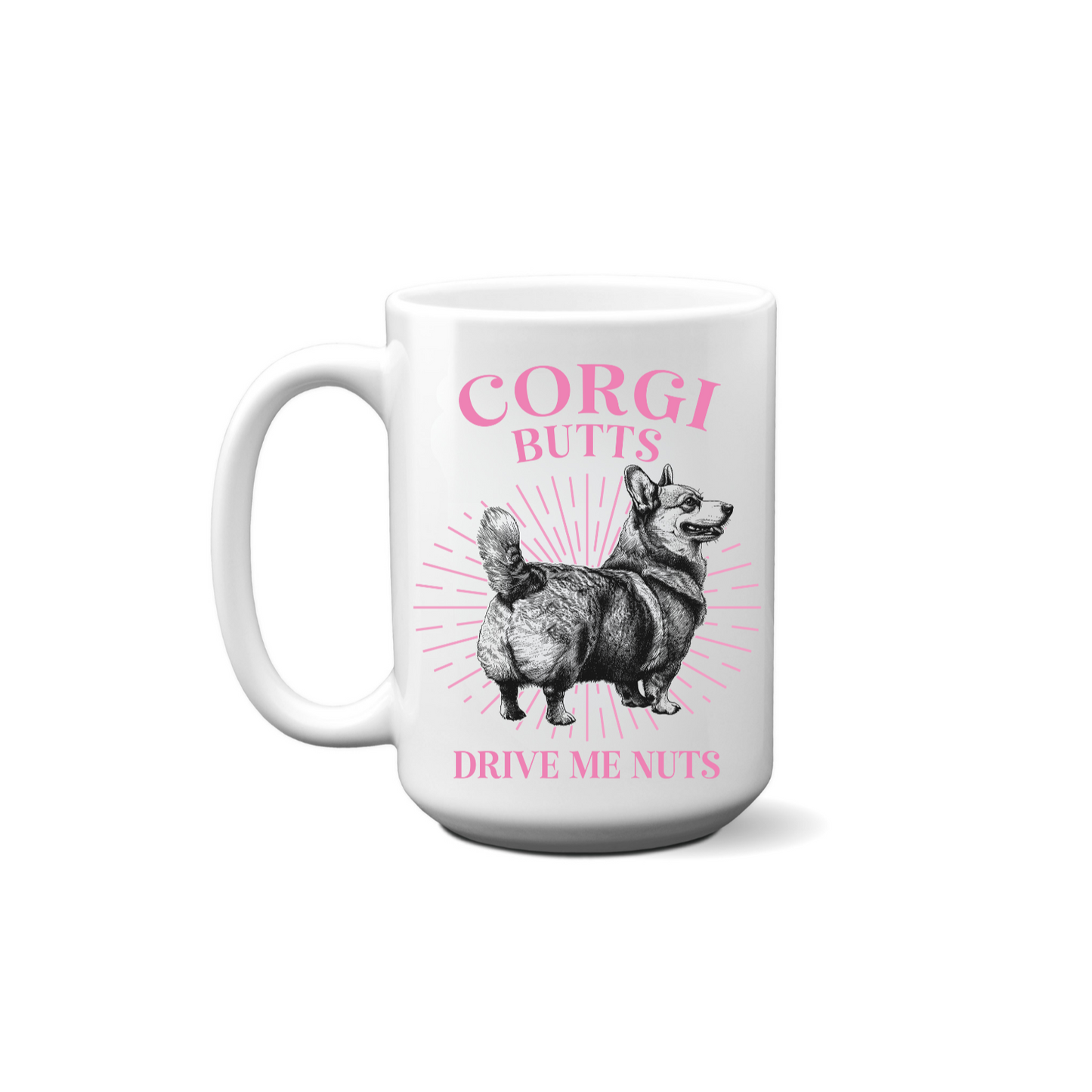 Corgi Butts Drive Me Nuts Mug