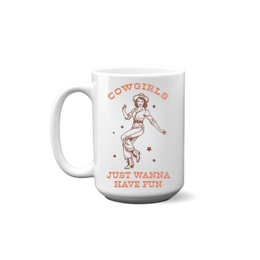 Cowgirls Just Wanna Have Fun Mug