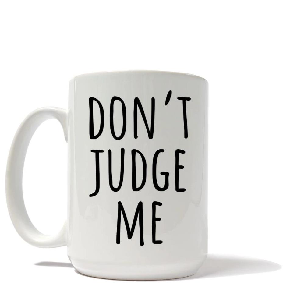 Don't Judge Me Mug