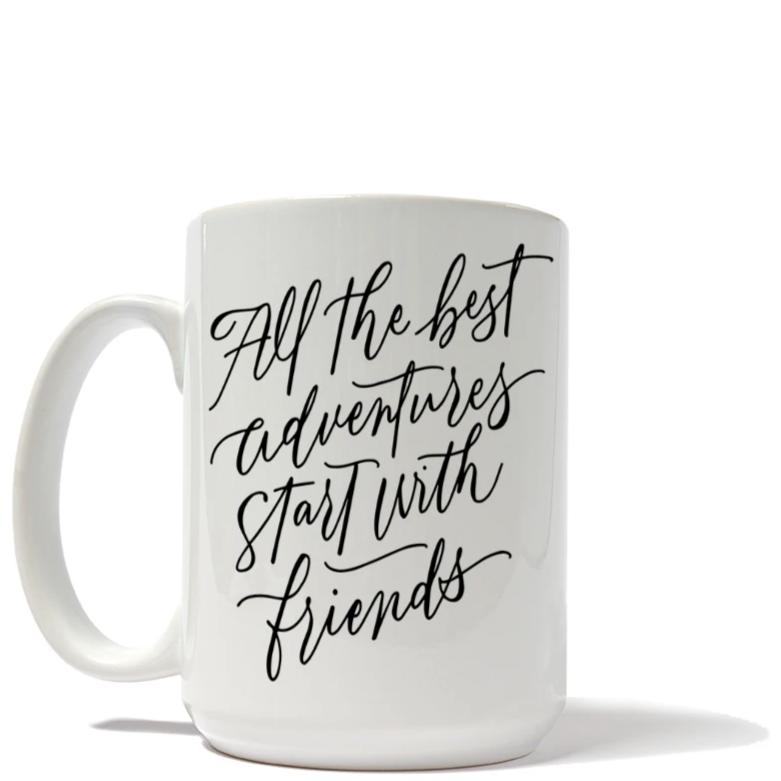 All The Best Adventures Start With Friends Mug