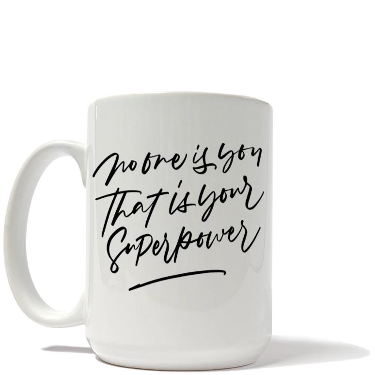 No One Is You. That Is Your Superpower Mug