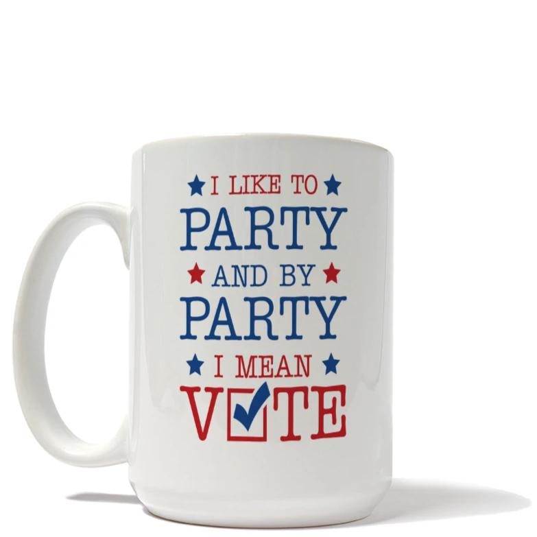 I Like To Party And By Party I Mean Vote Mug