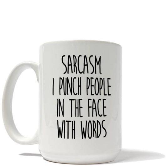 Sarcasm I Punch People in the Face with Words Mug