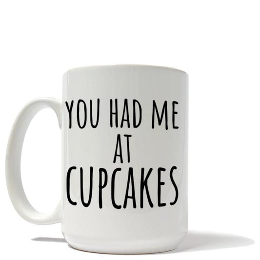 You Had Me At Cupcakes Mug