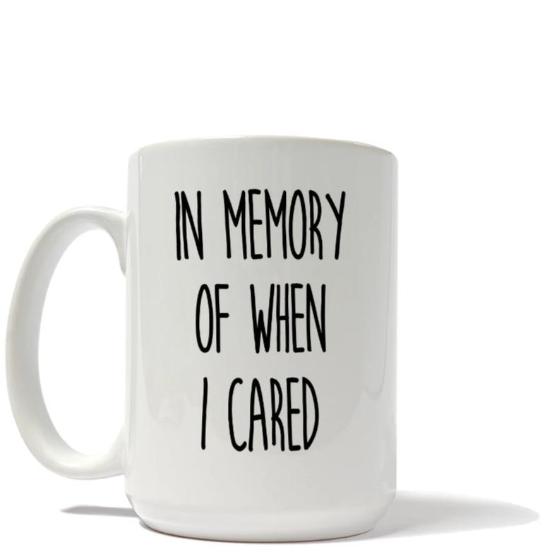 In Memory Of When I Cared Mug