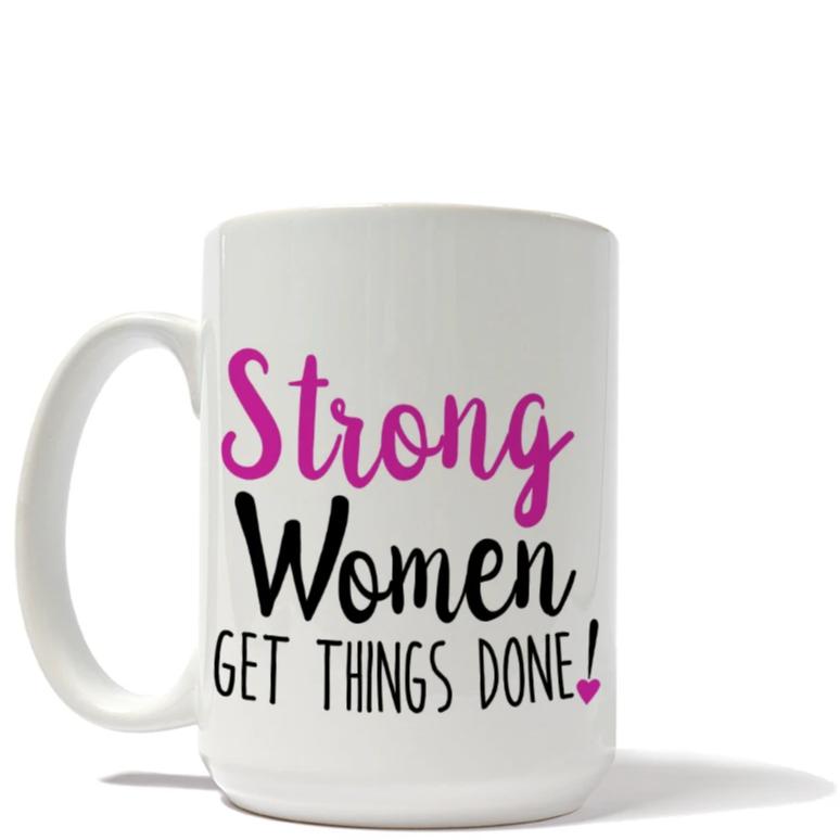 Strong Women Get Things Done Mug