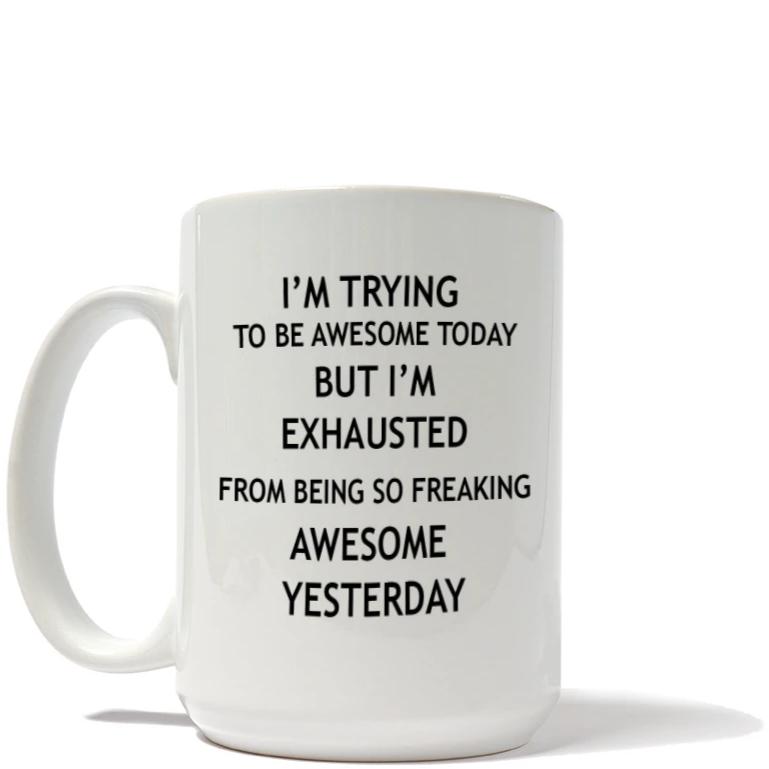 I'm Trying to Be Awesome  Today But.... Mug