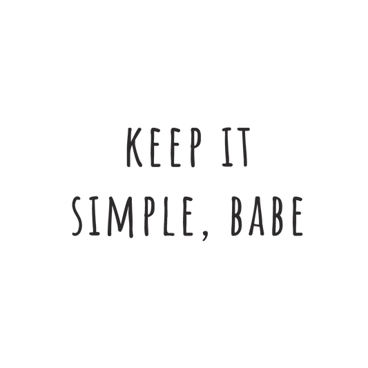 Keep It Simple, Babe Quote Mug