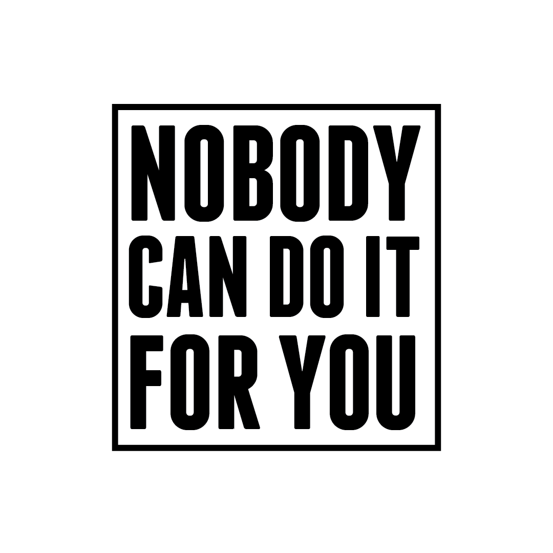 Nobody Can Do It For You Quote Coaster