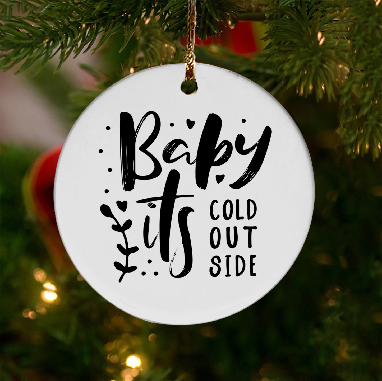 Baby It's Cold Outside Ceramic Ornament