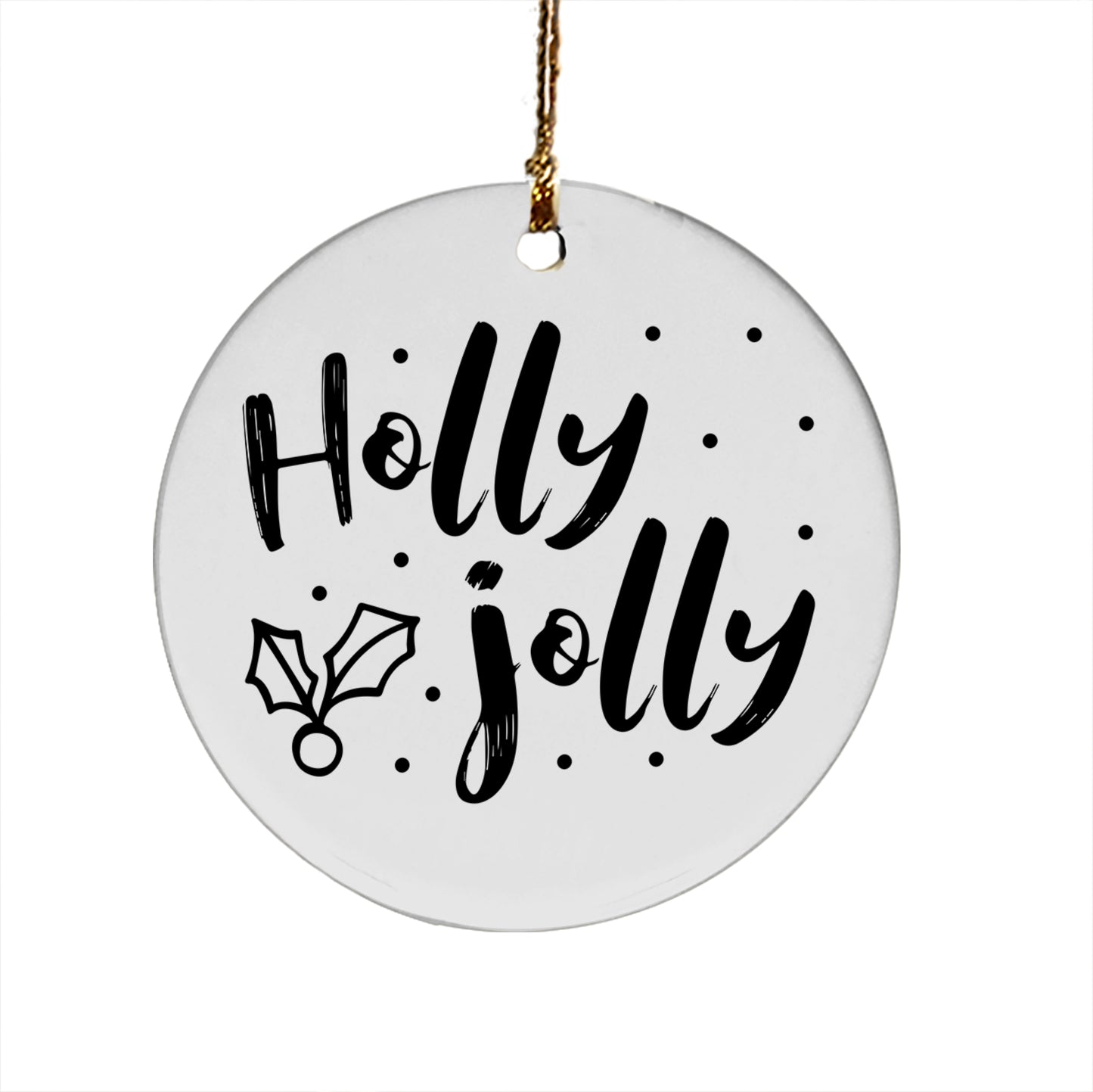 Holly Jolly Ceramic Ornament