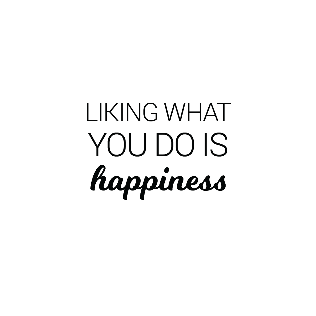 Liking What You Do Is Happiness  Quote Coaster