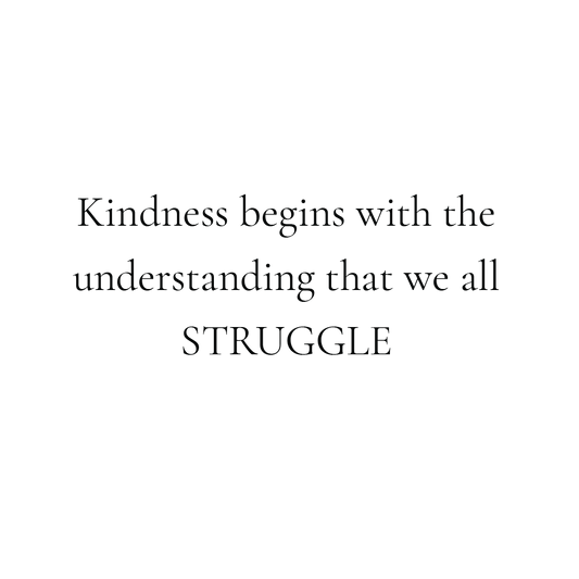 Kindness Begins With The Understanding That We All Struggle Quote Coaster