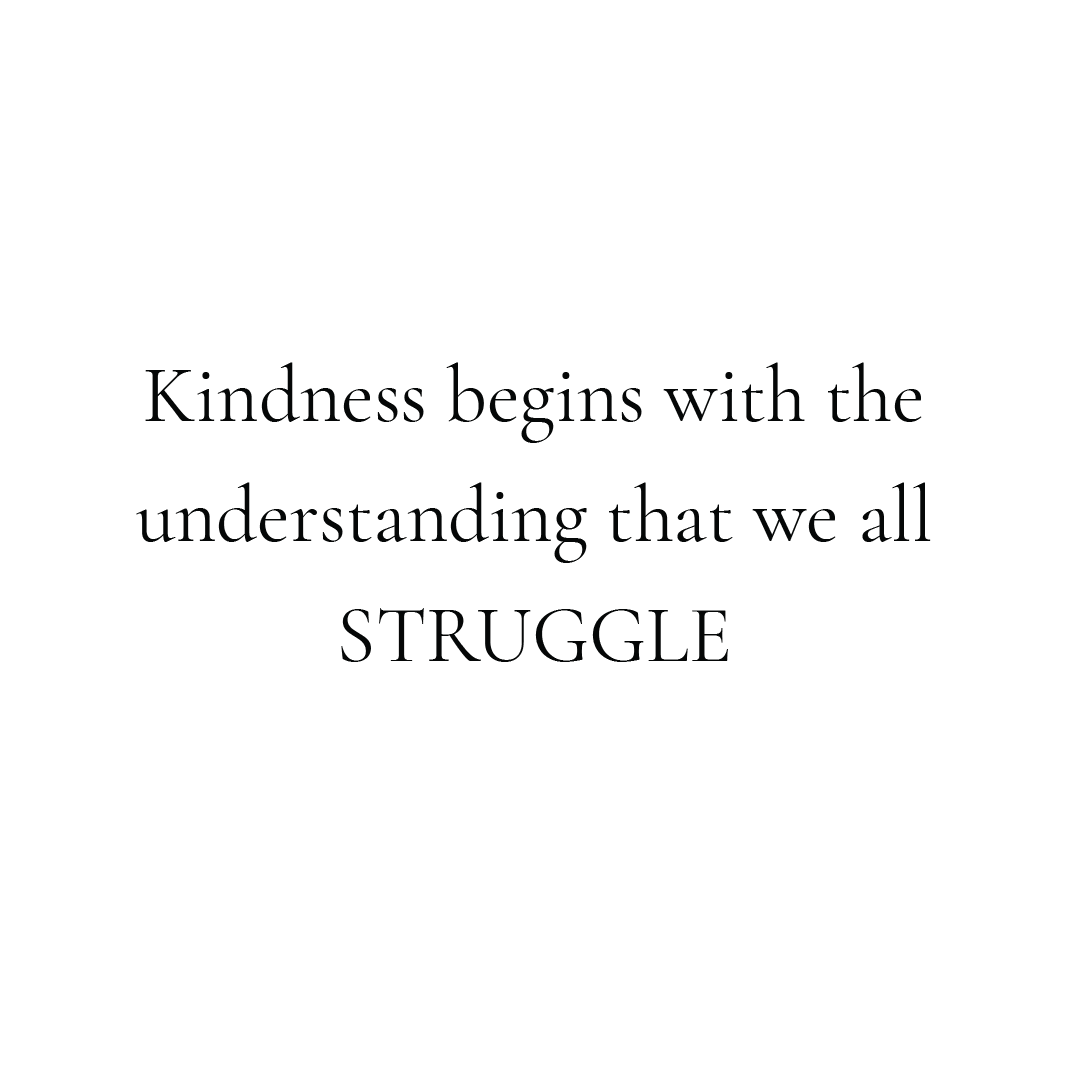 Kindness Begins With The Understanding That We All Struggle Quote Mug