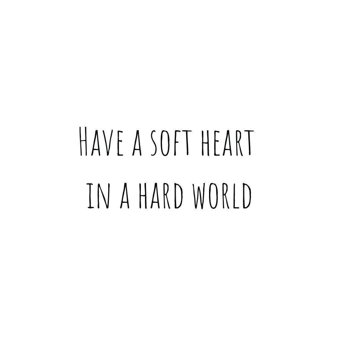 Have A Soft Heart In A Hard World Quote Coaster
