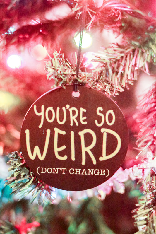 You're so Weird Ornament