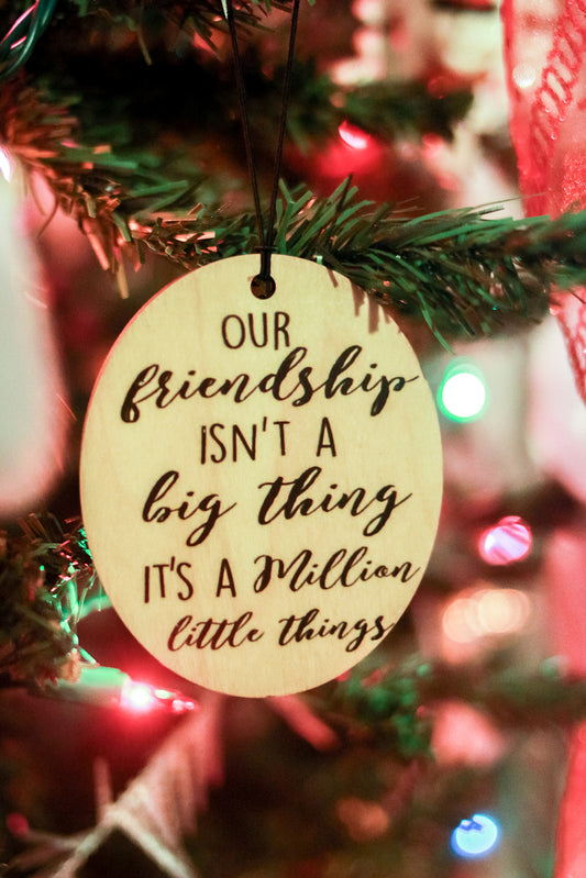 Our Friendship isn't a big thing Ornament