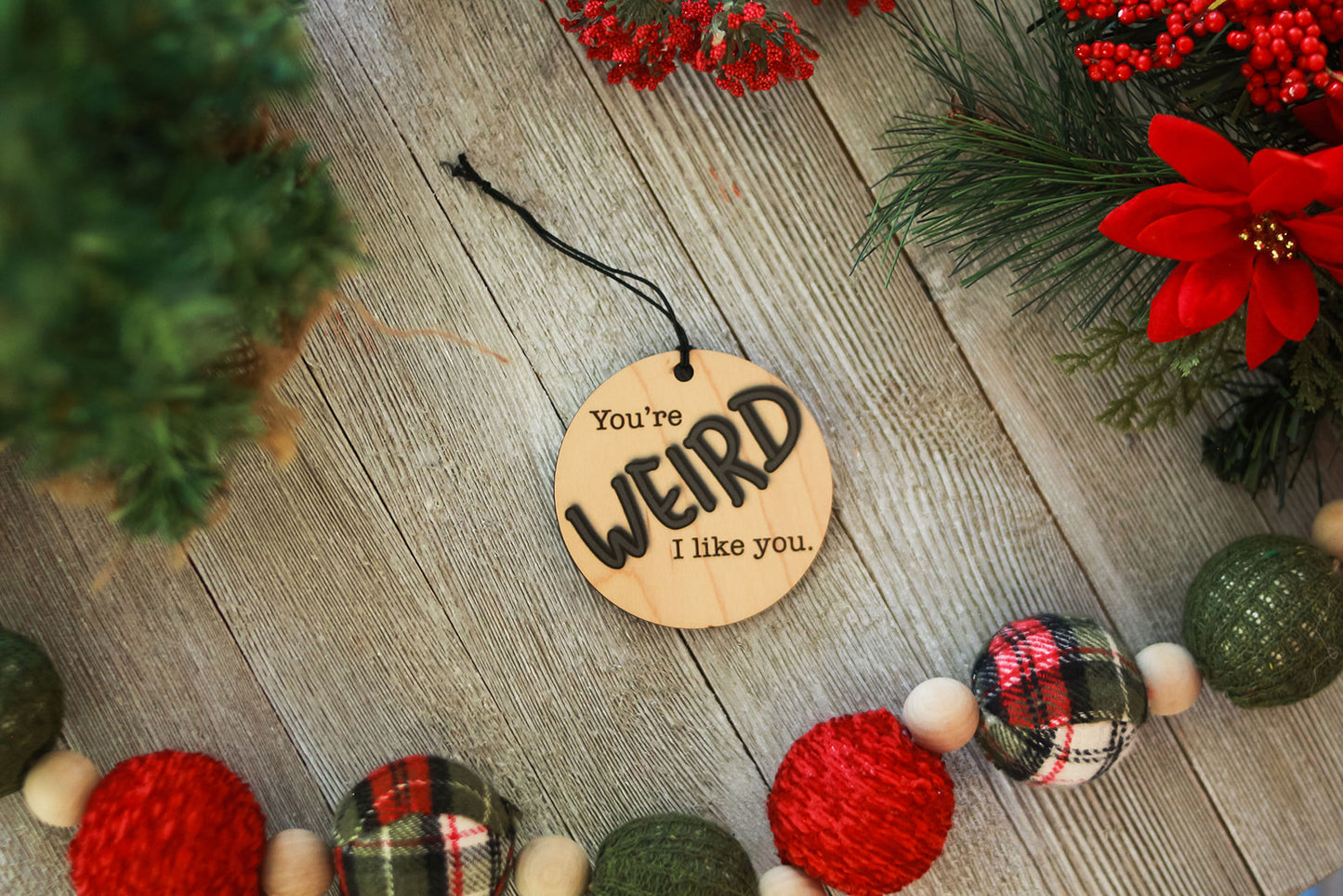 You're Weird, I Like You Ornament
